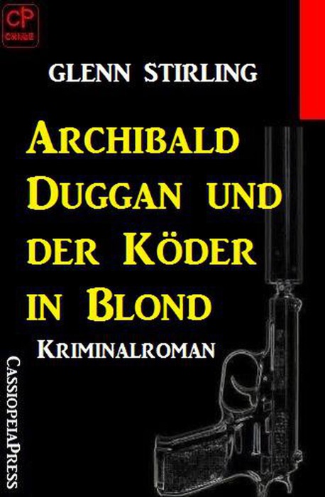 Archibald Duggan und der Köder in Blond: Kriminalroman