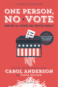 One Person, No Vote (YA edition) - Carol Anderson & Tonya Bolden