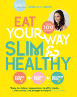 Bridget Davis - Eat Your Way Slim & Healthy artwork