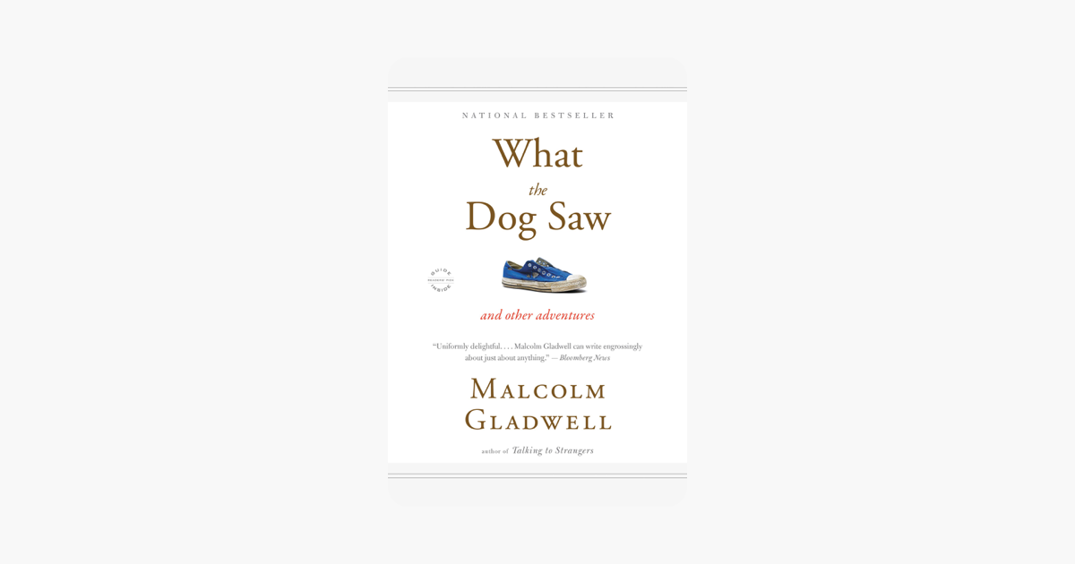 What the Dog Saw - Malcolm Gladwell What the Dog Saw - Malcolm Gladwell