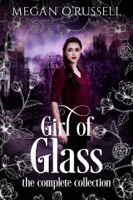 Megan O'Russell - Girl of Glass: The Complete Collection artwork