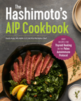 Emily Kyle, MS, RDN, CLT, HCP - The Hashimoto's AIP Cookbook: Easy Recipes for Thyroid Healing on the Paleo Autoimmune Protocol artwork