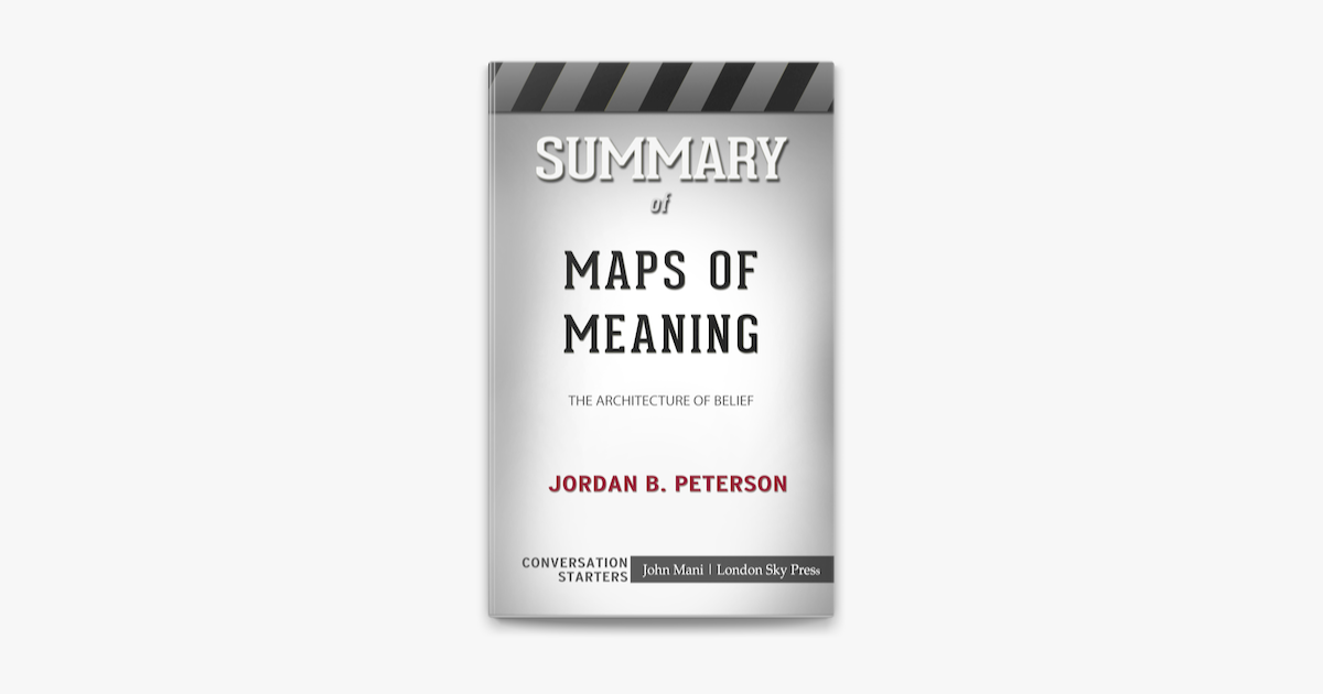 Summary Of Maps Of Meaning The Architecture Of Belief By Jordan B Peterson Conversation Starters