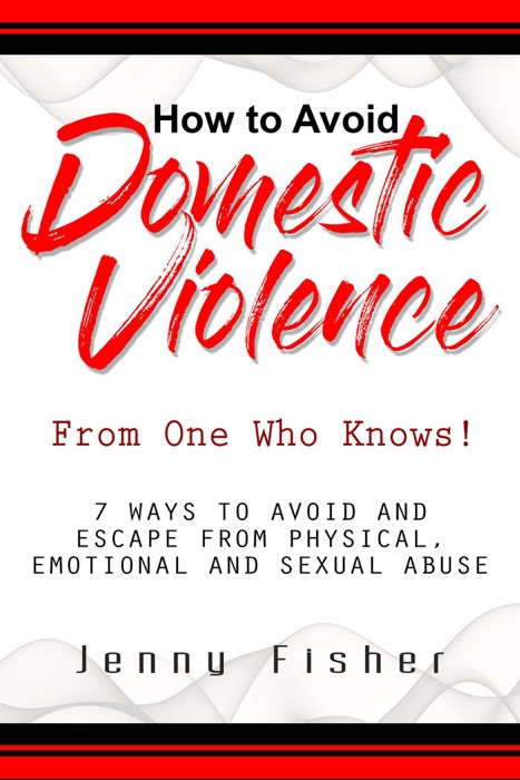 How to Avoid Domestic Violence:  From One Who Knows!