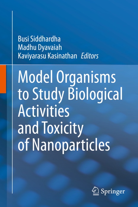 Model Organisms to Study Biological Activities and Toxicity of Nanoparticles