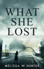 Melissa W. Hunter - What She Lost artwork