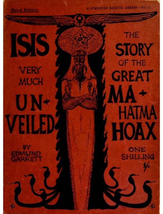 Isis very much unveiled being the story of the great mahatma hoax