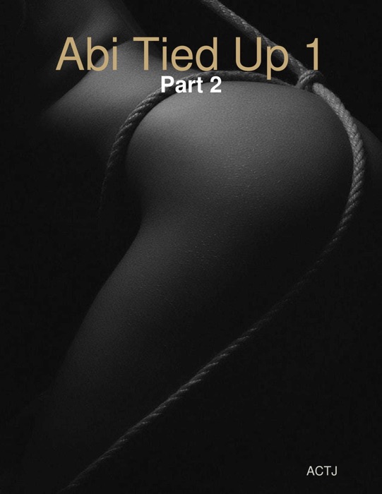 Abi Tied Up 1 Part 2