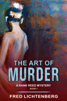 Fred Lichtenberg - The Art of Murder (A Hank Reed Mystery, Book 1) artwork
