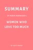 Summary of Robin Norwood’s Women Who Love Too Much by Swift Reads - Swift Reads