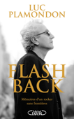 Flash back - Mémoires d'un rocker sans frontières - Luc Plamondon