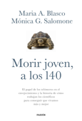 Morir joven, a los 140 - Maria A. Blasco & Mónica G. Salomone