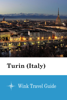Turin (Italy) - Wink Travel Guide - Wink Travel guide