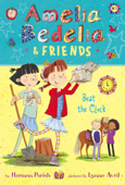 Amelia Bedelia & Friends #1: Amelia Bedelia & Friends Beat the Clock - Herman Parish