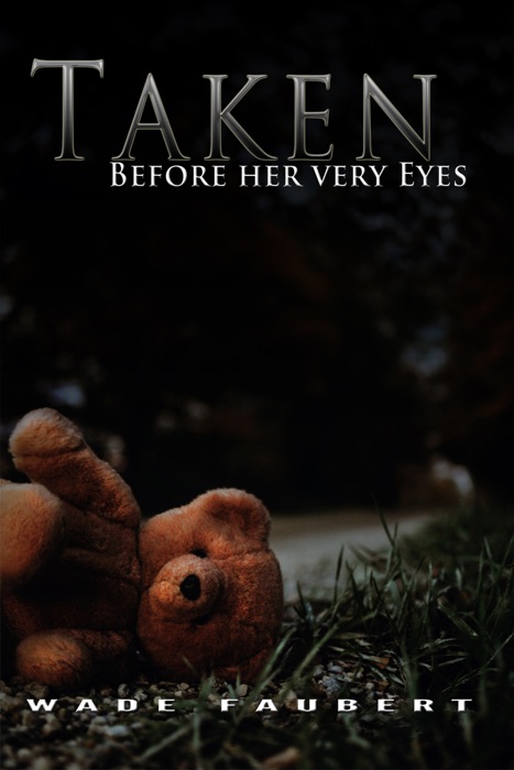 Taken: Before her very Eyes