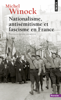 Nationalisme, Antisémitisme et Fascisme en France - Michel Winock