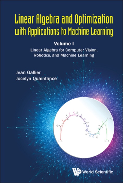 Linear Algebra and Optimization with Applications to Machine Learning
