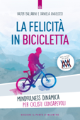 La felicità in bicicletta - Valter Ballarini & Daniela Angelozzi