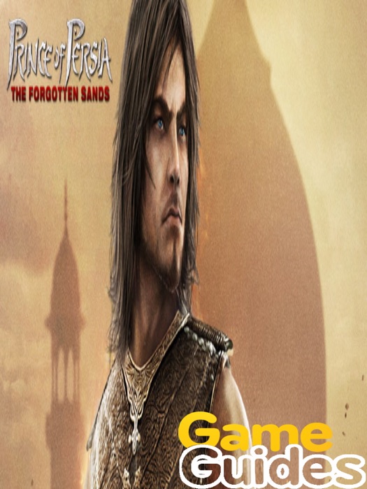 Prince of Persia The Forgotten Sands Game Guide & Walkthrough