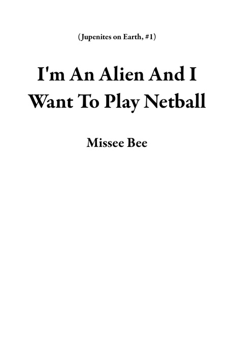 I'm An Alien And I Want To Play Netball