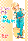 Love me, my Knight Volume 6 - Kaoru Tada
