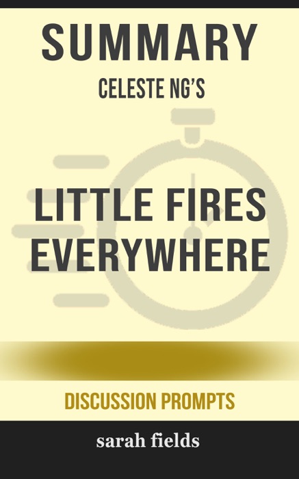 Summary of Little Fires Everywhere by Celeste Ng (Discussion Prompts)