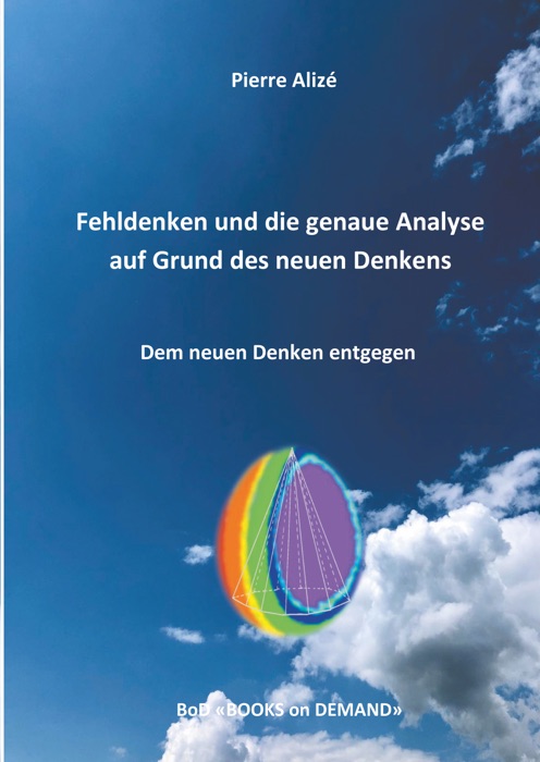 Fehldenken und die genaue Analyse auf Grund des neuen Denkens