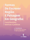 Formas de Escrever Região e Paisagem em Geografia - Benhur Pinós da Costa & Meri Lourdes Bezzi