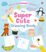 The Super Cute Drawing Book - Tanya Emelyanova