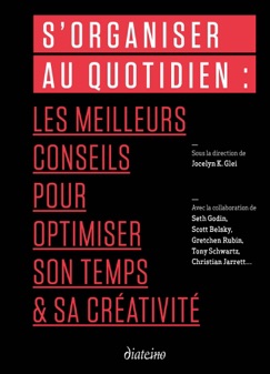 S'organiser au quotidien - Jocelyn K. Glei