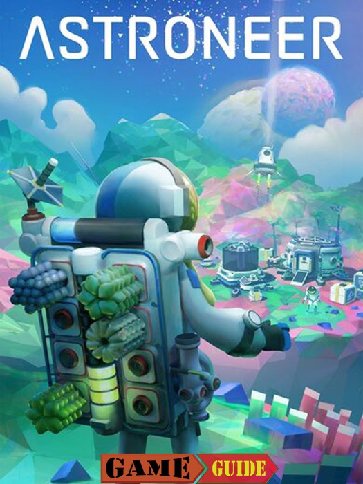 Astroneer Guide