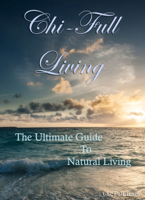 Chi-Full Team - Chi-Full Living: The Ultimate Guide to Natural Living artwork
