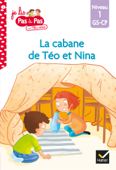 Téo et Nina GS CP Niveau 1 - La cabane de Téo et Nina - Isabelle Chavigny & Marie-Hélène Van Tilbeurgh