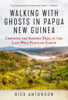 Rick Antonson - Walking with Ghosts in Papua New Guinea artwork