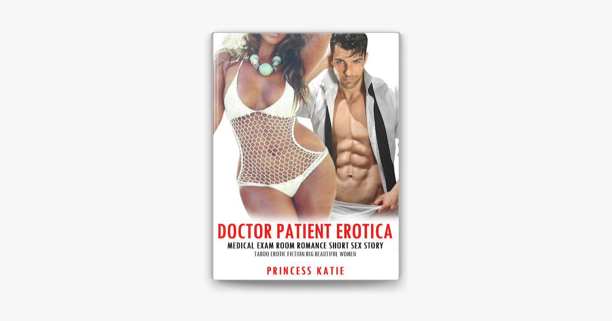 Doctor Patient Erotica Medical Exam Room Romance Short Sex Story Taboo Erotic Fiction Big Beautiful Women on Apple Books