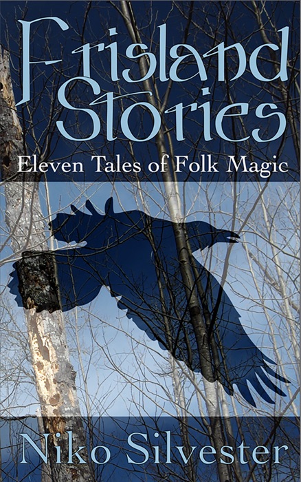 Frisland Stories: Eleven Tales of Folk Magic