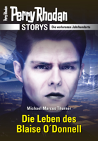 Michael Marcus Thurner - PERRY RHODAN-Storys: Die Leben des Blaise O'Donnell artwork