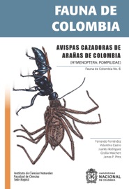 Fauna de Colombia: Avispas cazadoras de arañas de Colombia - Fernando Fernández, Valentina Castro, Juanita Rodríguez, Cecilia Waichert & James P. Pitts by  Fernando Fernández, Valentina Castro, Juanita Rodríguez, Cecilia Waichert & James P. Pitts PDF Download