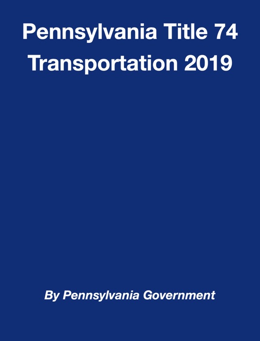 Pennsylvania Title 74 Transportation 2019