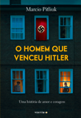 O homem que venceu Hitler - Marcio Pitliuk