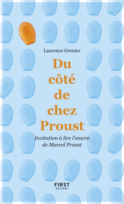 Du côté de chez Proust - Invitation à lire l'oeuvre de Marcel Proust