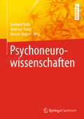 Psychoneurowissenschaften - Gerhard Roth, Andreas Heinz & Henrik Walter