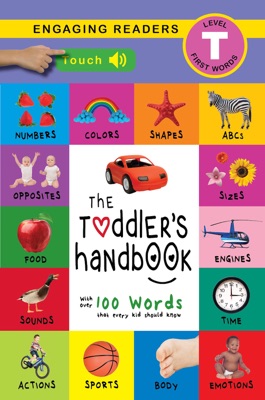 The Toddler’s Handbook: Interactive (300 Sounds) Numbers, Colors, Shapes, Sizes, ABC Animals, Opposites, and Sounds, with over 100 Words that every Kid should Know