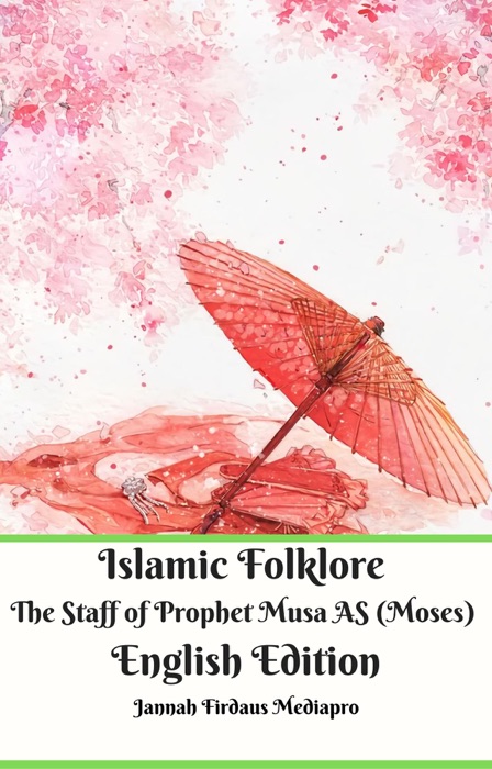 Islamic Folklore The Staff of Prophet Musa AS (Moses) English Edition