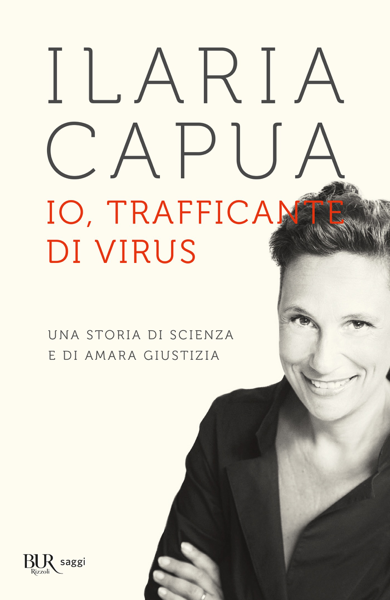 Scaricare Io, trafficante di virus - Ilaria Capua PDF