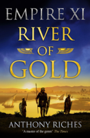 Anthony Riches - River of Gold: Empire XI artwork