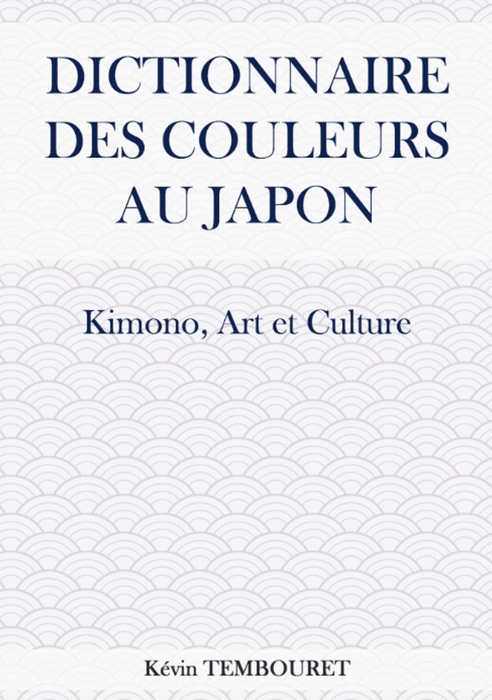Dictionnaire des Couleurs au Japon - Kimono, Art et Culture