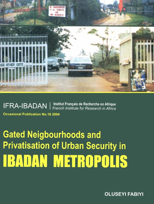 Gated Neighbourhoods and Privatisation of Urban Security in Ibadan Metropolis