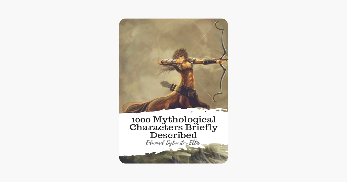 1000 Mythological Characters Briefly Described - 
