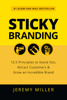 Sticky Branding: 12.5 Principles to Stand Out, Attract Customers & Grow an Incredible Brand - Jeremy Miller